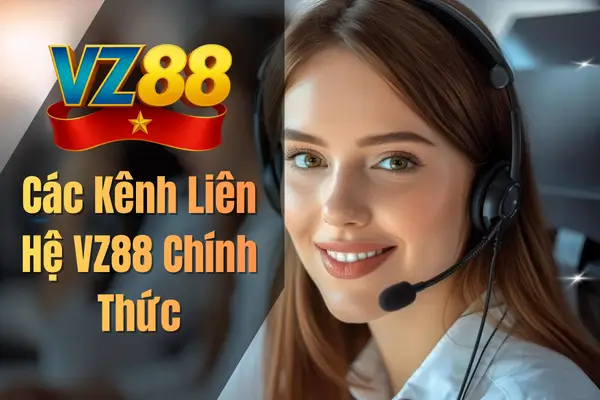 Các Kênh Liên Hệ VZ88 Chính Thức